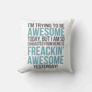 I'm Trying To Be Awesome Feeling Fantastic Throw Pillow