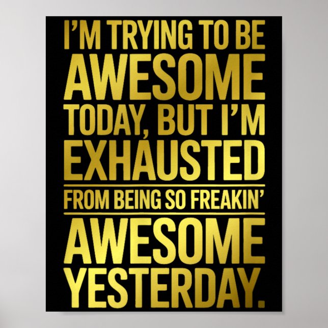 Im Trying To Be Awesome Funny Sarcastic Quote Poster (Front)