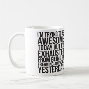 I'm trying to be awesome today but I'm exhausted Coffee Mug