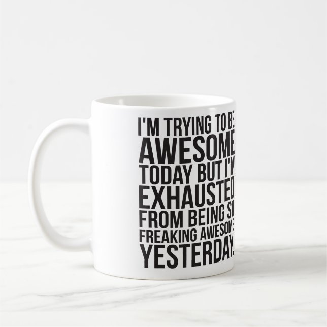 I'm trying to be awesome today but I'm exhausted Coffee Mug (Left)