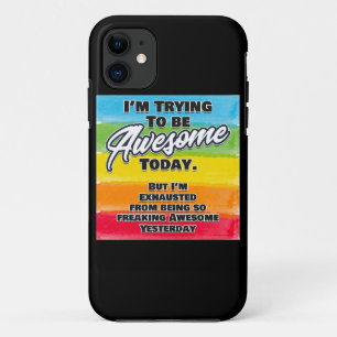 I'm Trying To Be Awesome Today iPhone 11 Case