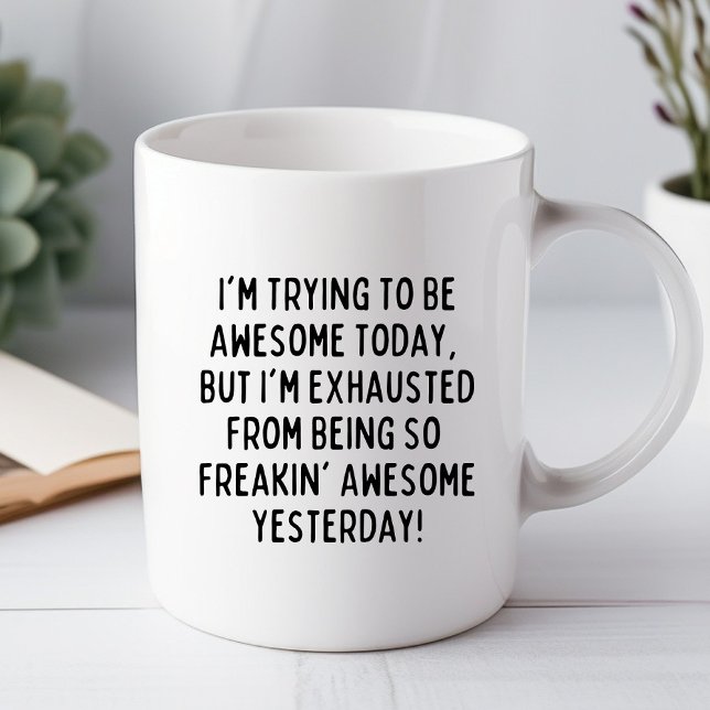 I'm Trying to Be Awesome Today Funny Office Mug (Creator Uploaded)
