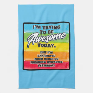 I'm Trying To Be Awesome Today Kitchen Towel