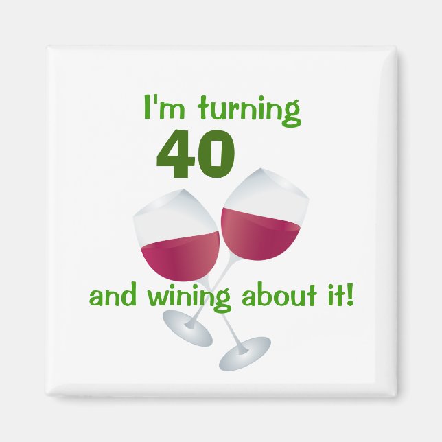 I'm turning 40 and wining about it magnet (Front)