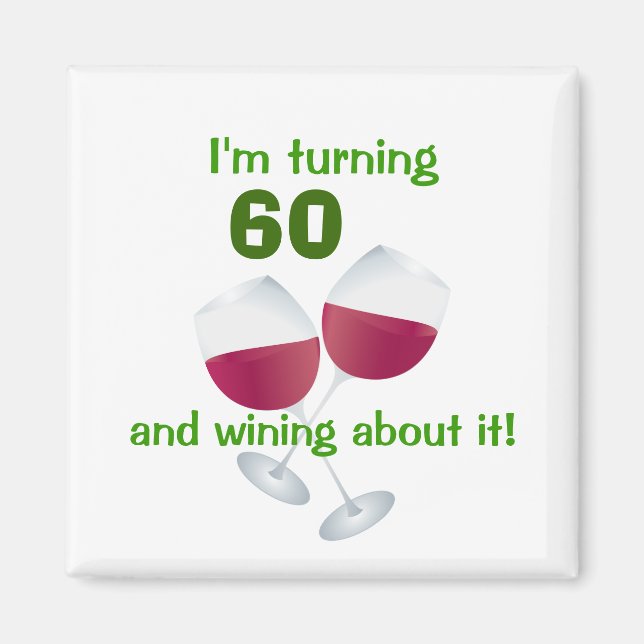 I'm turning 60 and wining about it magnet (Front)