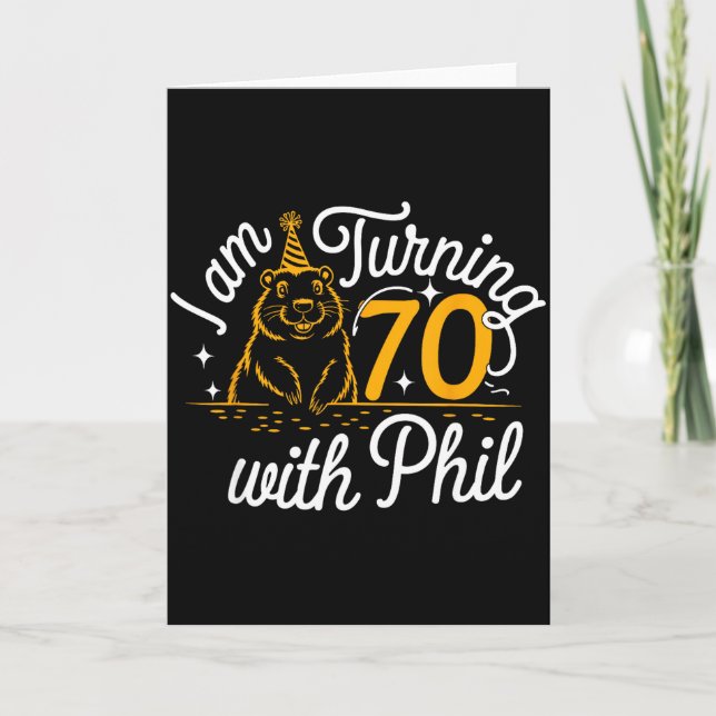 Im Turning 70 With Phil Groundhog Day 70th Birthda Card (Front)