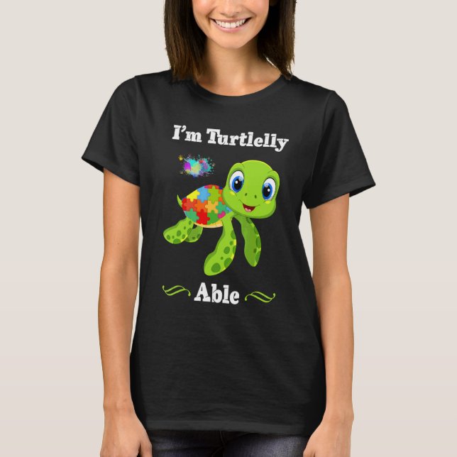 I'm Turtlelly Able Autism Awareness T-Shirt (Front)