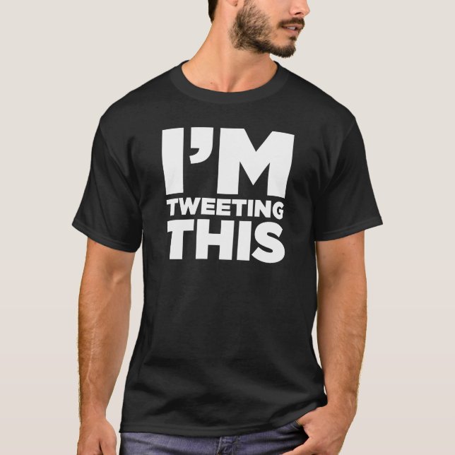 I'm Tweeting This Twitter Shirt (White) (Front)