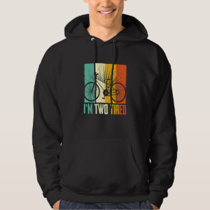 I'm Two Tired Bicycle Cycling Hoodie