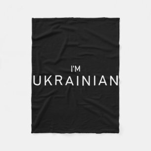 I'm Ukrainian Ukraine Patriotic Proud Ukrainians  Fleece Blanket