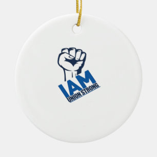 I'm Union Strong - Labour Day Ceramic Ornament