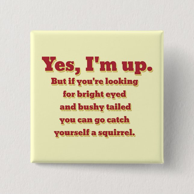I'm Up, But... 2 Inch Square Button (Front)
