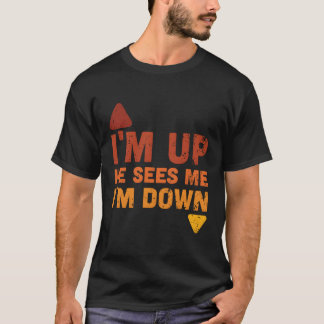 I'M Up He Sees Me I'M Down T-Shirt