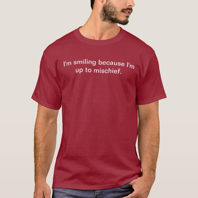 I'm up to mischief T-Shirt (Front)
