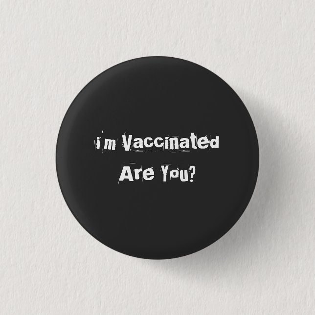 I'm Vaccinated Are You? T-Shirt 1 Inch Round Button (Front)