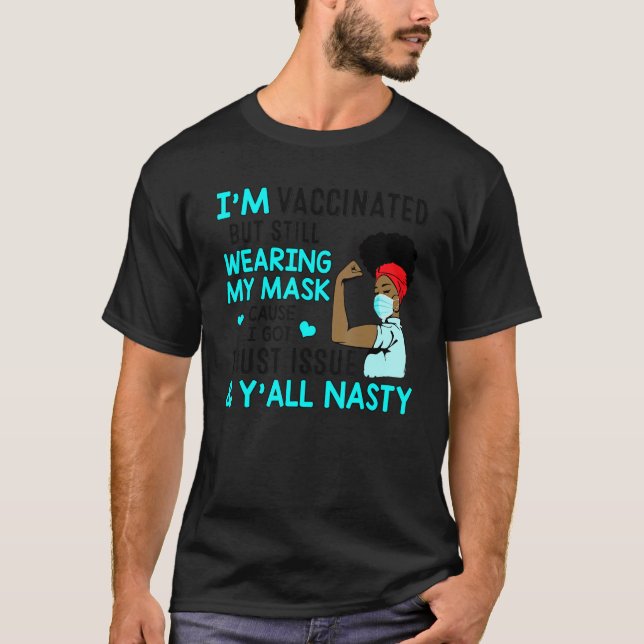 I'm Vaccinated Melanin Afro Queen Black Girl Weari T-Shirt (Front)