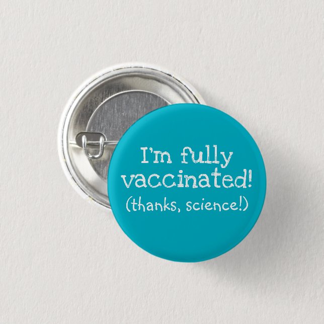 I'm Vaccinated Thanks, Science! Button (Front & Back)