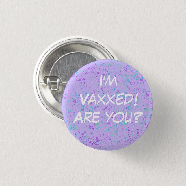 I'm Vaxxed! Are you? Pin-On Button (Front & Back)