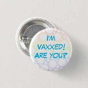 I'm Vaxxed! Are you? Rainbow Pin-On Button