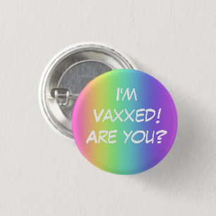 I'm Vaxxed! Are you? Rainbow Pin-On Button
