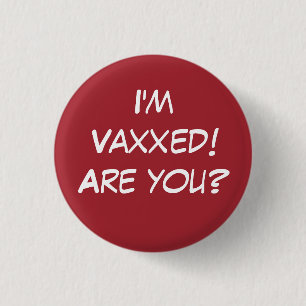 I'm Vaxxed! Are you? Red Pin-On Button