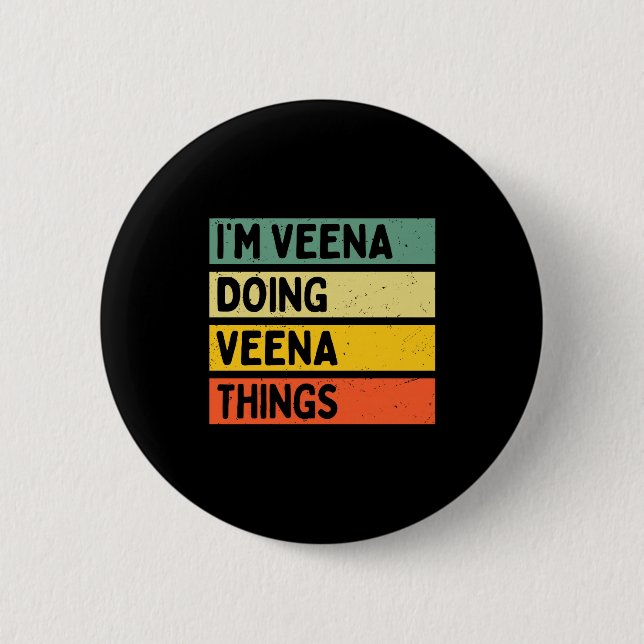 I'm Veena Doing Veena Things Funny D Quote Comfort 2 Inch Round Button (Front)