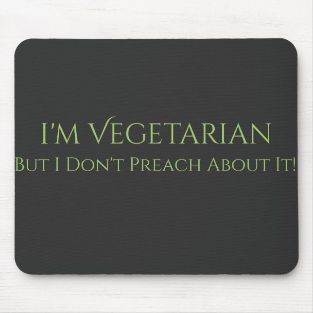 i'm vegetarian But I Don't Preach About it! Funny Mouse Pad (Front)