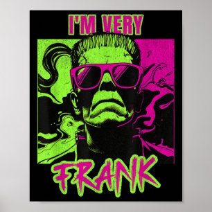 I'm Very Frank Funny Frankenstein Halloween Costum Poster