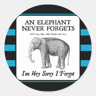 I'm Very Sorry I Forgot Classic Round Sticker