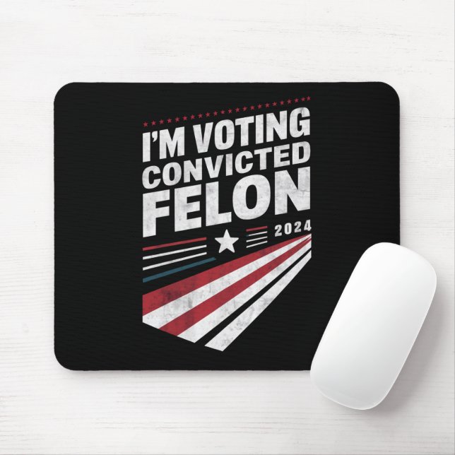 I'm Voting Convicted Felon 2024 Trump  Mouse Pad (With Mouse)