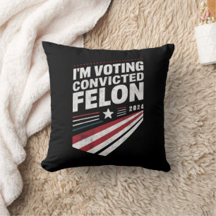I'm Voting Convicted Felon 2024 Trump  Throw Pillow