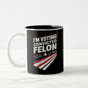 I'm Voting Convicted Felon 2024 Trump  Two-Tone Coffee Mug