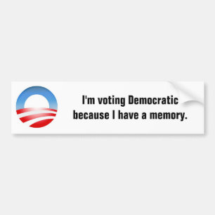 I'm voting Democratic because I have a memory Bumper Sticker