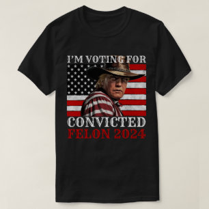 I'm voting for convicted felon 2024 T-Shirt