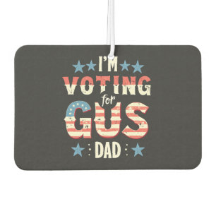 I'm Voting For Gus Dad Harris Walz Election Air Freshener