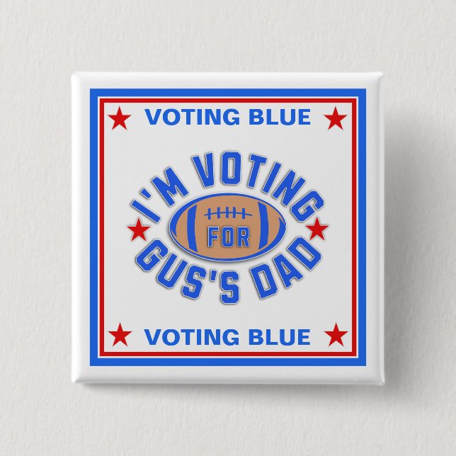 I'm Voting for Gus's Dad 2 Inch Square Button (Front)
