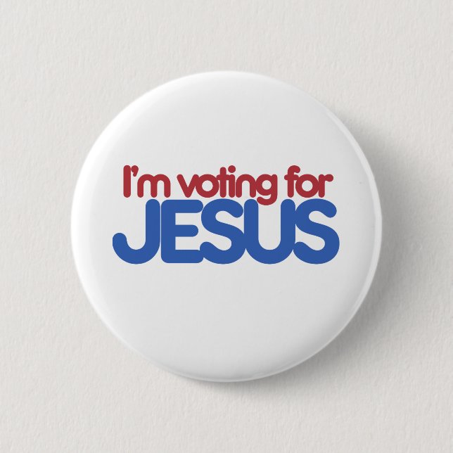 Im voting for Jesus Christ 2 Inch Round Button (Front)