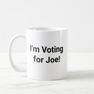 I'm Voting for Joe! Coffee Mug