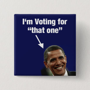 I'm Voting for "That One" Obama Button