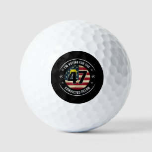 I'm Voting For The Convicted Felon 47 Anti Trump M Golf Balls