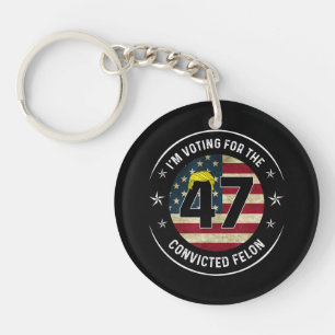 I'm Voting For The Convicted Felon 47 Anti Trump M Keychain