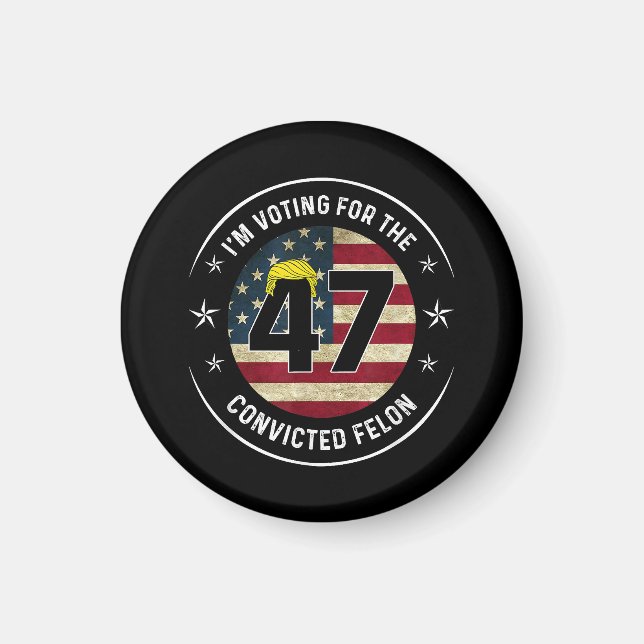 I'm Voting For The Convicted Felon 47 Anti Trump M Magnet (Front)