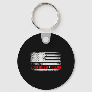 Im Voting For The Convicted Felon Funny Pro Trump Keychain