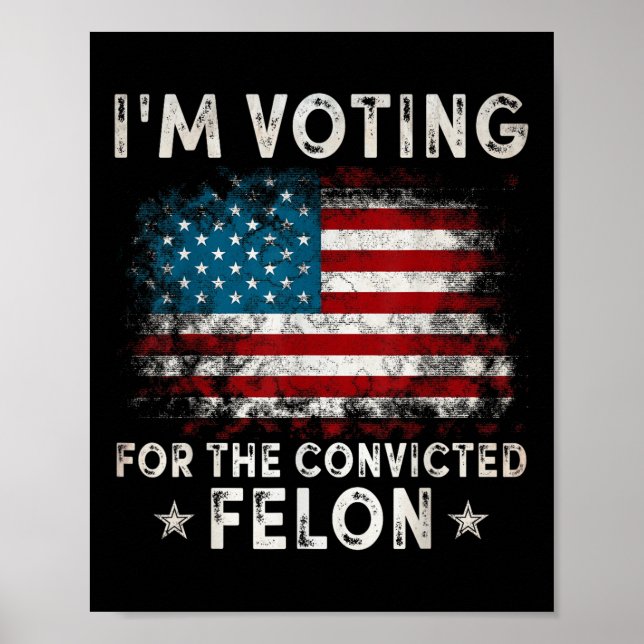 Im Voting For The Convicted Felon Funny Retro Amer Poster (Front)