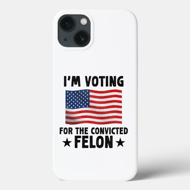 I'm Voting For The Convicted Felon Gift Case-Mate iPhone Case (Back)