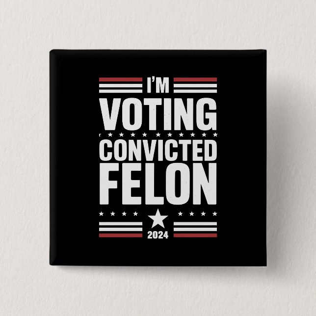 I'm Voting For The Convicted Felon Pro Trump 2024 2 Inch Square Button (Front)