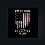 I'm Voting For The Convicted Felon Pro Trump 2024 2 Inch Square Button<br><div class="desc">I'm Voting For The Convicted Felon Pro Trump 2024</div>