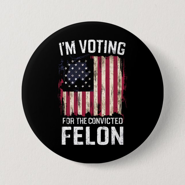 I'm Voting For The Convicted Felon Pro Trump 2024 3 Inch Round Button (Front)