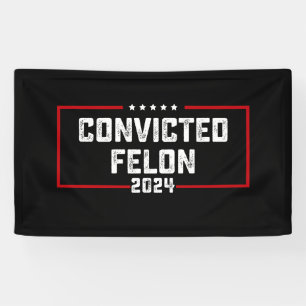I'm Voting For The Convicted Felon Pro Trump 2024 Banner