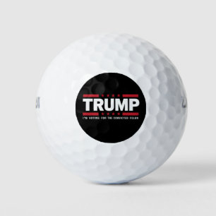 I'm Voting For The Convicted Felon Pro Trump 2024 Golf Balls